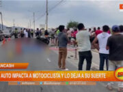 Áncash: auto impacta a motociclista y lo deja a su suerte