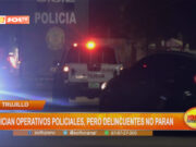 El Porvenir: inician operativos policiales, pero delincuentes no paran
