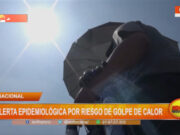 Nacional: alerta epidemiológica por riesgo de golpe de calor