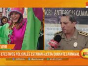 Cajamarca: 800 efectivos estarán alerta durante carnaval