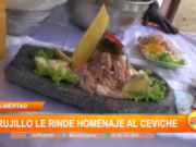 La Libertad: Trujillo le rinde homenaje al ceviche