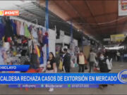 Chiclayo: alcaldesa rechaza casos de extorsión en mercado
