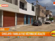 Chiclayo: familia fue víctima de asalto