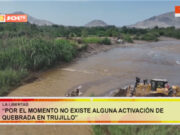 Subgerente de Defensa Civil: “por el momento no existe alguna activación de quebrada en Trujillo”