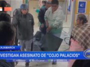 Cajamarca: investigan asesinato de «Cojo Palacios»