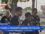 Lambayeque: detienen a presunto asesino de policía