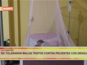 La Libertad: no tolerarán malos tratos contra pacientes con dengue