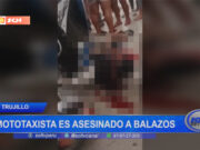 Trujillo: mototaxista es asesinado a balazos