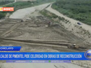 Chiclayo: alcalde de Pimentel pide celeridad en obras de reconstrucción