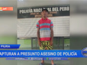 Piura: capturan a presunto asesino de policía