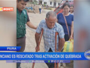 Piura: anciano es rescatado tras activación de quebrada