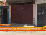 Trujillo: delincuentes roban en vivienda, pero son capturados al tratar de huir