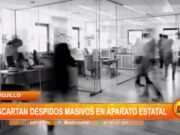 La Libertad: descartan despidos masivos en aparato estatal