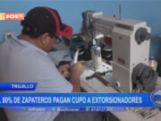 Trujillo: 80% de zapateros pagan cupo a extorsionadores