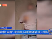 Trujillo: un hombre abatido y otro herido deja enfrentamiento con la policía