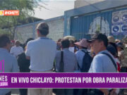Chiclayo: protestan por obra paralizada