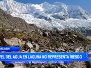 Áncash: nivel del agua en laguna no representa riesgo
