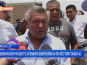 Trujillo: gobernador promete atender emergencia en sector Taquila