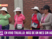 Trujillo: más de un mes sin agua