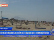 Trujillo: piden construcción de muro de cementerio