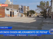Chiclayo: “vecinos exigen mejoramiento de pistas”