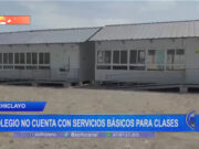 Chiclayo: colegio no cuenta con servicios básicos para clases