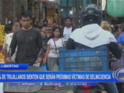 90% de trujillanos sienten que serán próximas víctimas de delincuencia