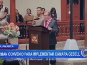 Cajamarca: firman convenio para implementar cámara Gesell