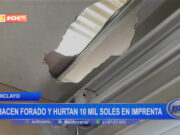 Chiclayo: hacen forado y hurtan 10 mil soles en imprenta