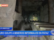 La Libertad: duro golpe a mineros informales en Pataz