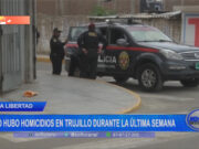 La Libertad: no hubo homicidios en Trujillo durante la última semana