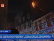 Incendio destruye 40 viviendas en la ciudad chilena de Valparaíso