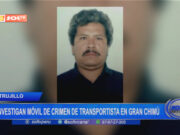 La Libertad: investigan móvil de crimen de transportista en Gran Chimú