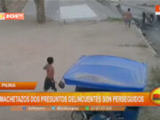 Piura: a machetazos dos presuntos delincuentes son perseguidos