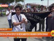 Trujillo: médicos alertan déficit de medicamentos e insumos contra dengue