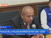Trujillo: oficiales de la policía en aprietos por caso “Jolín”