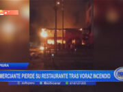 Piura: comerciante pierde su restaurante tras voraz incendio