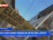 Trujillo: poste caído sobre vivienda es un peligro latente