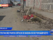 Trujillo: detectan diez puntos críticos de basura en sector Mampuesto
