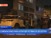 Trujillo: recomendaciones para evitar ser víctimas de secuestro