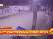 Trujillo: sujeto roba pertenencias a grupo de jóvenes