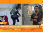 Trujillo: continúan detenidas dos mujeres vinculadas a «Los Pulpos»