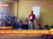 Nacional: confirman 18 meses de prisión preventiva para acusados de terrorismo