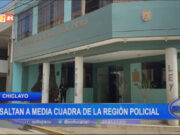 Chiclayo: asaltan a media cuadra de la región policial