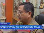 Chiclayo: general responde por incremento de robos