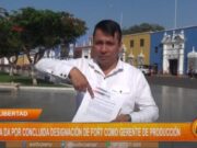 La Libertad: Acuña da por concluida designación de Fort como gerente de producción