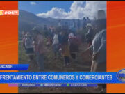 Áncash: enfrentamiento entre comuneros y comerciantes