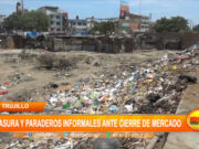 Trujillo: basura y paraderos informales ante cierre de mercado