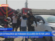 Trujillo: caen extranjeros que robaban celulares en Víctor Larco