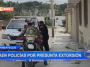Lambayeque: caen policías por presunta extorsión